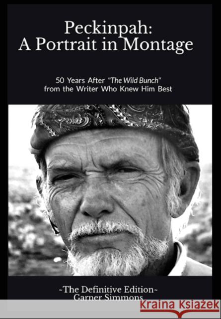 Peckinpah: A Portrait in Montage: The Definitive Edition Garner Simmons 9780578560052 Equuleus Productions, Inc. - książka