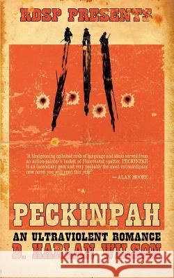 Peckinpah: An Ultraviolent Romance Wilson, D. Harlan 9781935738404 Raw Dog Screaming Press - książka