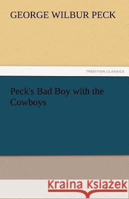 Peck's Bad Boy with the Cowboys George W. (George Wilbur) Peck   9783842461208 tredition GmbH - książka