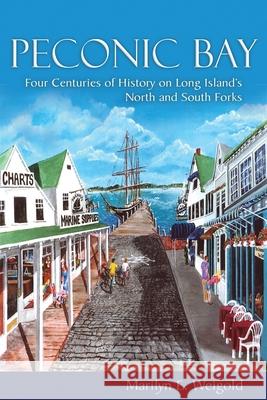 Peconic Bay: Four Centuries of History on Long Island's North and South Forks Marilyn E. Weigold 9780815610458 Syracuse University Press - książka