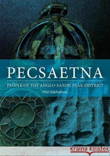 Pecsaetna: People of the Anglo-Saxon Peak District Phil Sidebottom 9781911188681 Windgather Press - książka