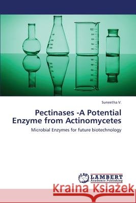 Pectinases -A Potential Enzyme from Actinomycetes V Suneetha 9783846529102 LAP Lambert Academic Publishing - książka