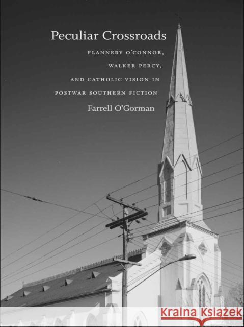 Peculiar Crossroads: Flannery O'Connor, Walker Percy, and Catholic Vision in Postwar Southern Fiction Farrell O'Gorman Fred Hobson 9780807133354 Louisiana State University Press - książka