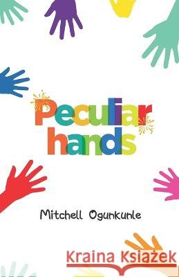 Peculiar Hands Ogunkunle Mitchell Ogunkunle 9798357179319 Independently published - książka