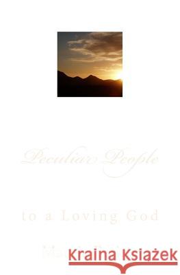 Peculiar People: to a Loving God Batiste, Marcia 9781495956638 Createspace - książka