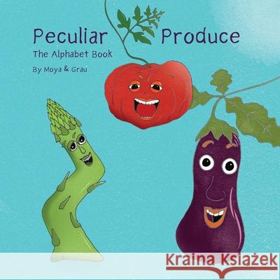 Peculiar Produce: The Alphabet Book Arthur Grau Thomas Moya 9781737108504 Hand Press Ink - książka