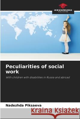 Peculiarities of social work Nadezhda Piksaeva 9786204157900 Our Knowledge Publishing - książka