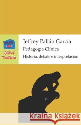 Pedagogía Clínica: Historia, debate e interpretación Palian Garcia, Jeffrey Erick 9786124846908 Editorial Teneritudine - książka