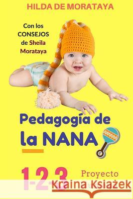 Pedagogía de la NANA: 1-2-3 Proyecto Humano Morataya, Sheila 9781544840239 Createspace Independent Publishing Platform - książka