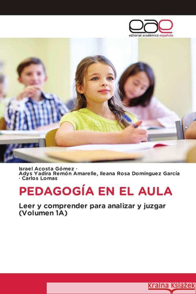 PEDAGOGÍA EN EL AULA Acosta Gómez, Israel, Ileana Rosa Domínguez García, Adys Yadira Remón Amarelle,, Lomas, Carlos 9786203882162 Editorial Académica Española - książka