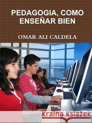 Pedagogia, Como Enseñar Bien Ali Caldela, Omar 9781312043794 Lulu.com - książka