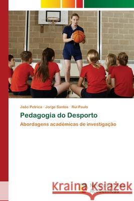 Pedagogia do Desporto Jo Petrica Jorge Santos Rui Paulo 9786202806060 Novas Edicoes Academicas - książka