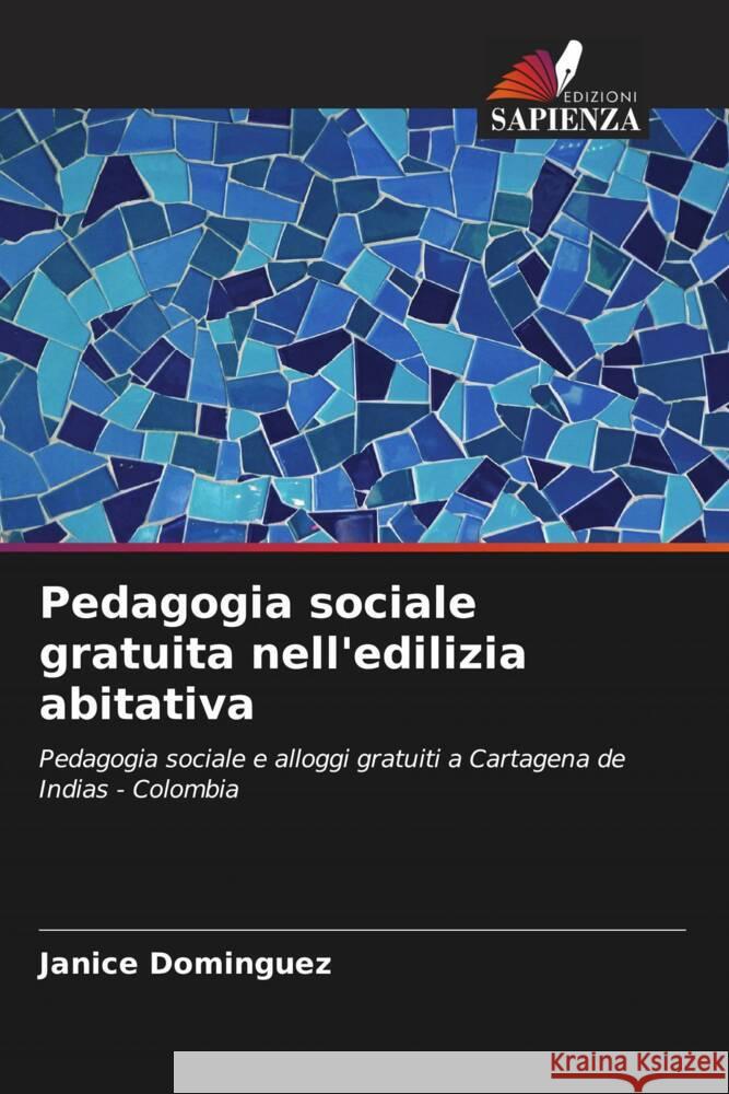 Pedagogia sociale gratuita nell'edilizia abitativa Dominguez, Janice 9786206409656 Edizioni Sapienza - książka