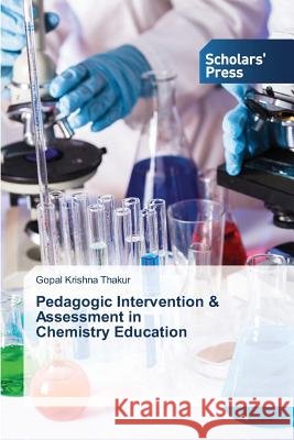 Pedagogic Intervention & Assessment in Chemistry Education Thakur Gopal Krishna 9783639516456 Scholars' Press - książka