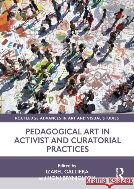 Pedagogical Art in Activist and Curatorial Practices Izabel Galliera Noni Brynjolson 9781032748528 Routledge - książka