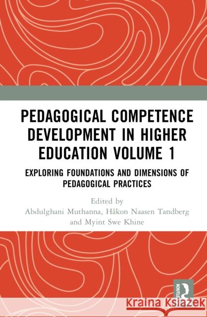 Pedagogical Competence Development in Higher Education Volume 1: Exploring Foundations and Dimensions of Pedagogical Practices Abdulghani Muthanna H?kon Naasen Tandberg Myint Swe Khine 9781041153887 Routledge - książka