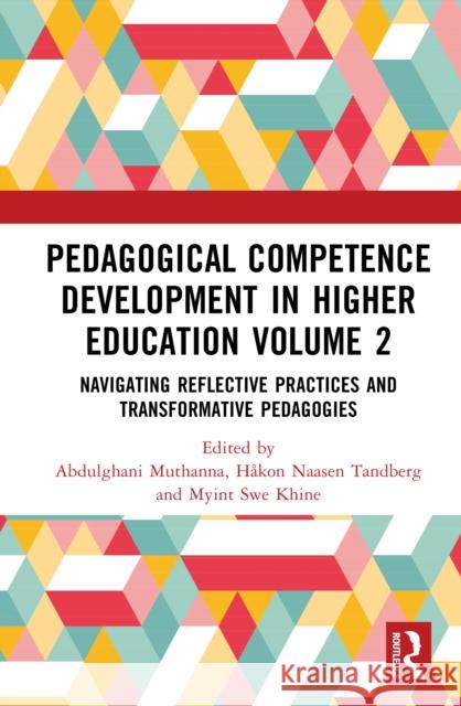 Pedagogical Competence Development in Higher Education Volume 2: Navigating Reflective Practices and Transformative Pedagogies Abdulghani Muthanna H?kon Naasen Tandberg Myint Swe Khine 9781041153979 Routledge - książka
