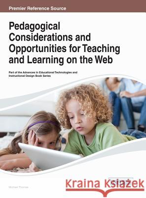 Pedagogical Considerations and Opportunities for Teaching and Learning on the Web Fr D. Ric Thomas 9781466646117 Information Science Reference - książka