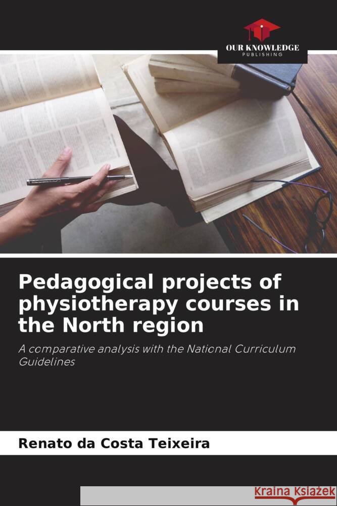 Pedagogical projects of physiotherapy courses in the North region da Costa Teixeira, Renato 9786206334187 Our Knowledge Publishing - książka