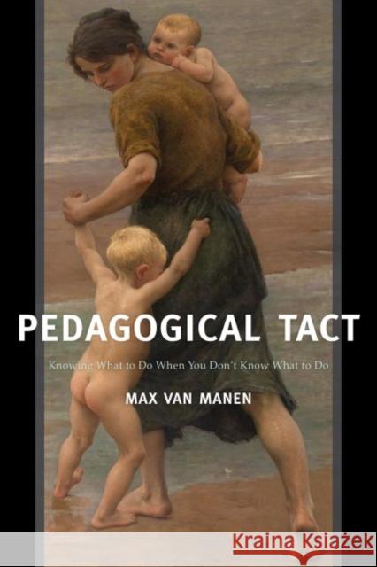 Pedagogical Tact: Knowing What to Do When You Don't Know What to Do Max Va 9781629582740 Left Coast Press - książka