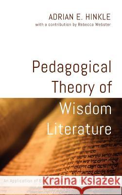 Pedagogical Theory of Wisdom Literature Adrian E Hinkle 9781498228664 Wipf & Stock Publishers - książka