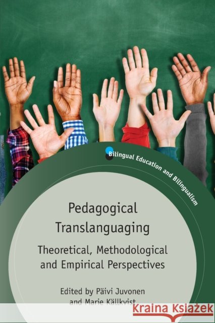 Pedagogical Translanguaging: Theoretical, Methodological and Empirical Perspectives P Juvonen Marie K 9781788927369 Multilingual Matters - książka