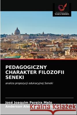 Pedagogiczny Charakter Filozofii Seneki José Joaquim Pereira Melo, Anderson Alexandre Rodrigues 9786203531510 Wydawnictwo Nasza Wiedza - książka