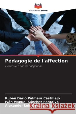 Pédagogie de l'affection Palmera Castillejo, Rubén Darío, Sánchez Fontalvo, Iván Manuel, Ortiz Ocaña, Alexander Luis 9786209299407 Editions Notre Savoir - książka