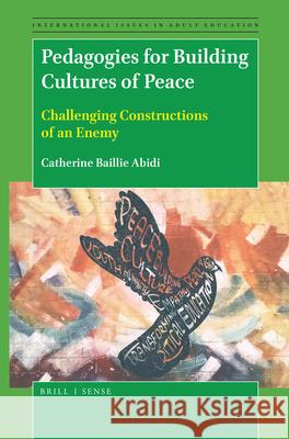 Pedagogies for Building Cultures of Peace: Challenging Constructions of an Enemy Catherine Baillie Abidi 9789004375222 Brill - książka