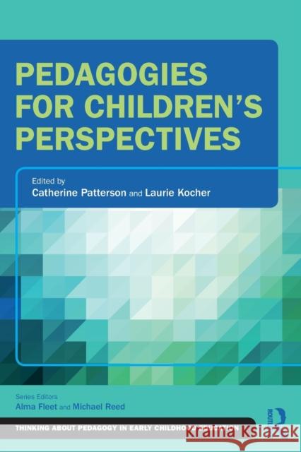 Pedagogies for Children's Perspectives Laurie L. M. Kocher Catherine Patterson 9781138577473 Routledge - książka