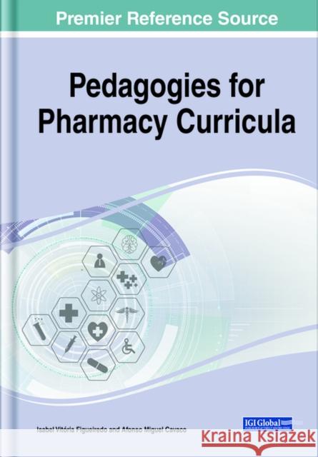 Pedagogies for Pharmacy Curricula Figueiredo, Isabel Vitória 9781799844860 Medical Information Science Reference - książka