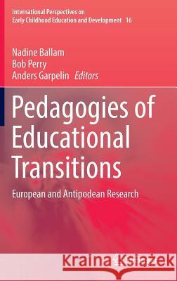 Pedagogies of Educational Transitions: European and Antipodean Research Ballam, Nadine 9783319431161 Springer - książka