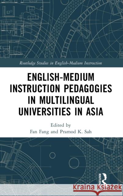 English-Medium Instruction Pedagogies in Multilingual Universities in Asia Fan Fang Pramod K. Sah 9781032001869 Routledge - książka