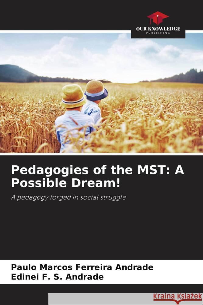 Pedagogies of the MST: A Possible Dream! Ferreira Andrade, Paulo Marcos, F. S. Andrade, Edinei 9786208600051 Our Knowledge Publishing - książka