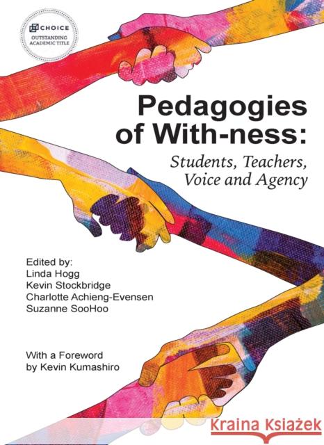 Pedagogies of With-Ness: Students, Teachers, Voice and Agency Linda Hogg Kevin Stockbridge Charlotte Achieng-Evensen 9781975503086 Myers Education Press - książka