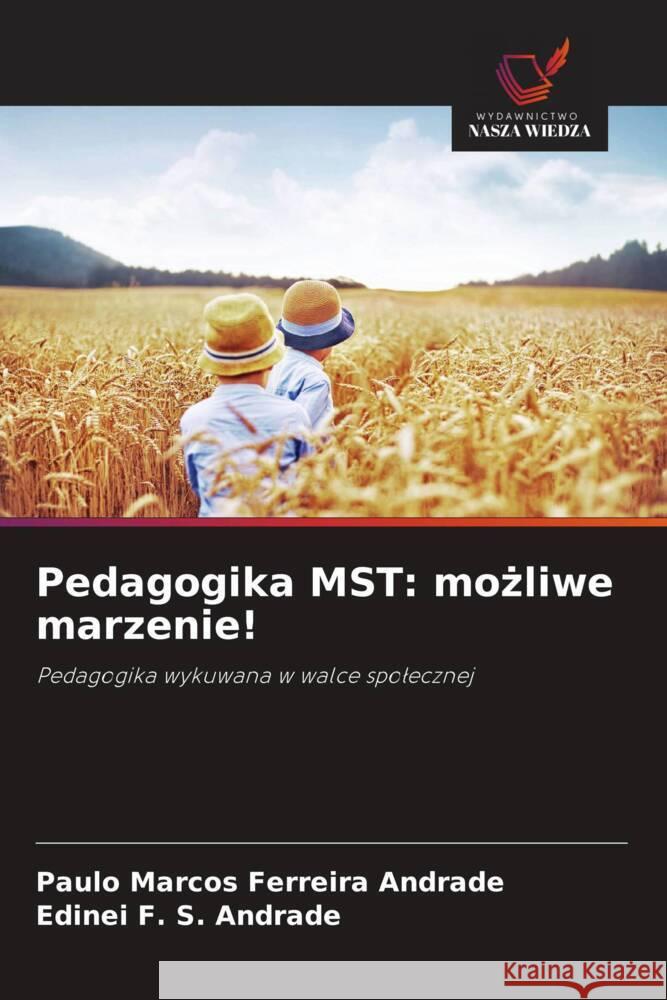 Pedagogika MST: mozliwe marzenie! Ferreira Andrade, Paulo Marcos, F. S. Andrade, Edinei 9786208600013 Wydawnictwo Nasza Wiedza - książka
