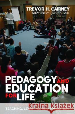 Pedagogy and Education for Life Trevor H. Cairney Trevor A. Hart 9781498283618 Cascade Books - książka