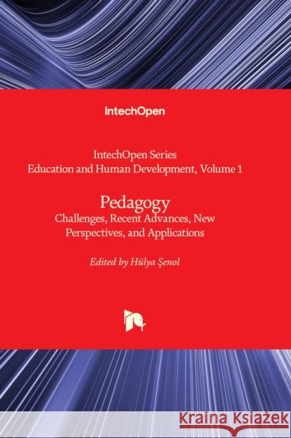 Pedagogy: Challenges, Recent Advances, New Perspectives, and Applications Hülya Şenol 9781803550879 IntechOpen - książka