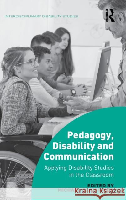 Pedagogy, Disability and Communication: Applying Disability Studies in the Classroom Michael Jeffress 9781138225527 Routledge - książka