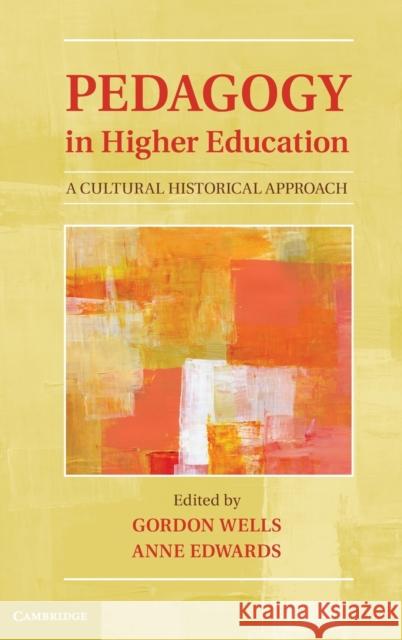 Pedagogy in Higher Education: A Cultural Historical Approach Wells, Gordon 9781107014657 Cambridge University Press - książka