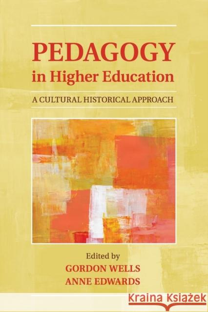 Pedagogy in Higher Education: A Cultural Historical Approach Wells, Gordon 9781107565944 Cambridge University Press - książka