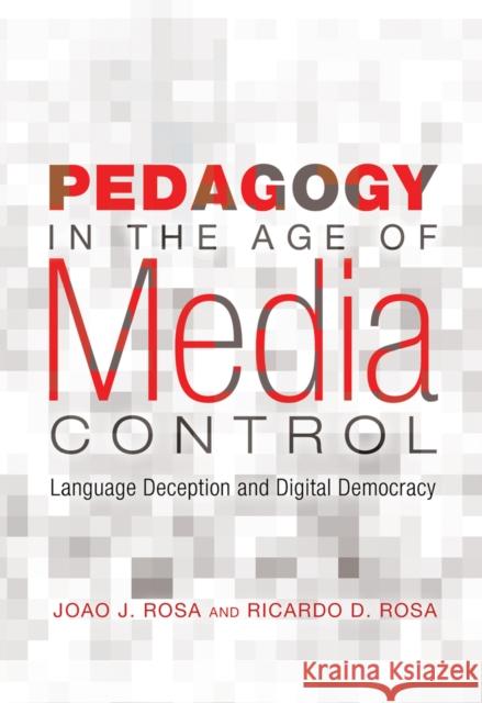 Pedagogy in the Age of Media Control: Language Deception and Digital Democracy Steinberg, Shirley R. 9781433109263 Peter Lang Publishing Inc - książka