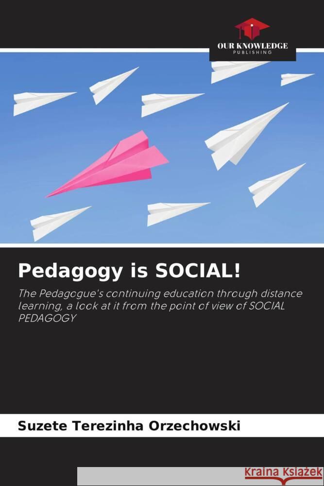 Pedagogy is SOCIAL! Orzechowski, Suzete Terezinha 9786208269029 Our Knowledge Publishing - książka