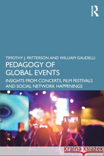 Pedagogy of Global Events: Insights from Concerts, Film Festivals and Social Network Happenings Gaudelli, William 9780367242848 Taylor & Francis Ltd - książka