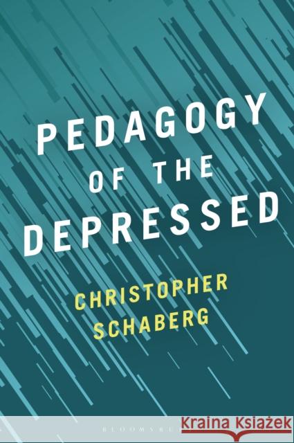 Pedagogy of the Depressed Christopher Schaberg 9781501364570 Bloomsbury Publishing Plc - książka
