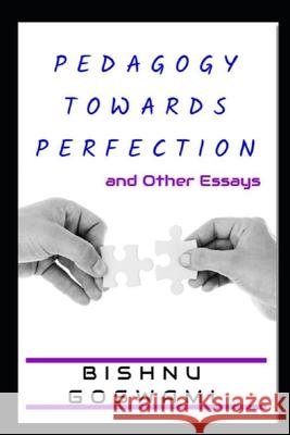 Pedagogy towards Perfection: and Other Essays Bishnu Goswami 9781709599316 Independently Published - książka