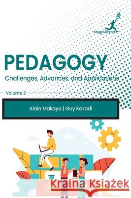 Pedagogy Vol 2: Challenges Advances and Applications Guy Kazadi Alai 9781787156326 Kruger Brentt Publisher Uk. Ltd. - książka