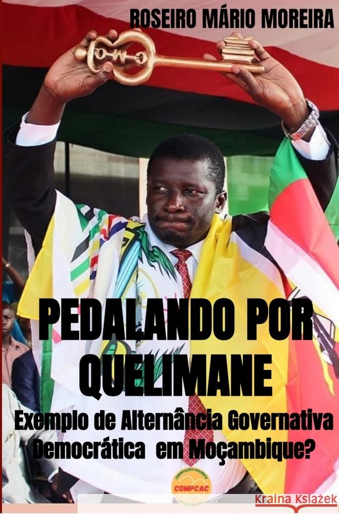PEDALANDO POR QUELIMANE MOREIRA, ROSEIRO MÁRIO 9789403827797 Comunitações ProCiência, Arte & Cultura (COMP - książka