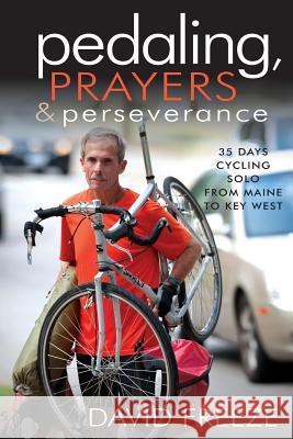 Pedaling, Prayers and Perseverence David Freeze Chris Verner Andy Mooney 9780578151991 Walnut Creek Farm - książka