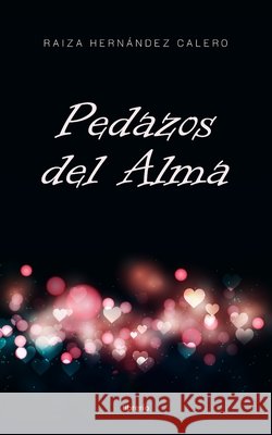 Pedazos del Alma Librerio Ed, Raiza Hernández Calero 9798327135222 Independently Published - książka
